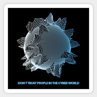 Don't trust people in the Cyber World - V.4 Magnet
